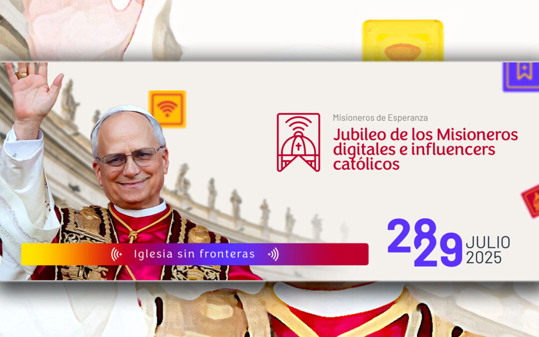 Jubileo de los Misioneros Digitales e Influencers Católicos