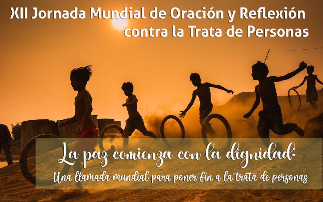 La paz comienza con la dignidad: XII Jornada Mundial de Oración y Reflexión contra la Trata de Personas