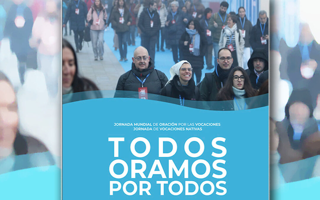 «Oramos todos por todos»: Jornada Mundial de oración por las vocaciones